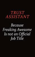 Trust Assistant Because Freaking Awesome Is Not An Official Job Title