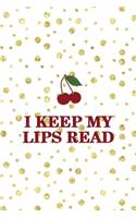 I Keep My Lips Read