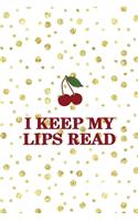 I Keep My Lips Read: Cherry Notebook Journal Composition Blank Lined Diary Notepad 120 Pages Paperback