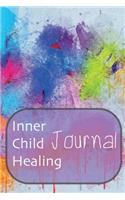 Inner Child Healing Journal: This Notebook was made to help you to find a path to your Inner Child and make a contact with him or her. It can be a good beginning of the road to 