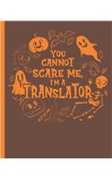You Cannot Scare Me, I'm A Translator - A Composition Notebook for Language Mediators