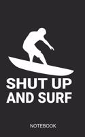 Shut Up And Surf Notebook: A5 (6x9 in) Notizbuch I 110 Seiten I Punktraster I Surfing Journal Für Surfer