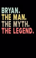 Bryan The Man The Myth The Legend