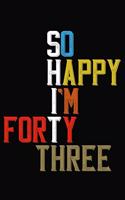 So Happy I'm Forty Three