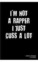 I'm Not A Rapper I Just Cuss A Lot