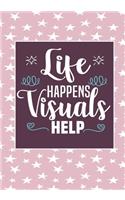 Life Happens Visuals Help