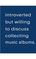 Introverted But Willing To Discuss Collecting Music Albums