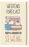 Weekend Forecast: 100% Chance Of Sewing: Sewing Gifts For Grandma, Mom & Women - Lined Journal or Notebook
