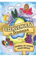 Bienvenue à la Dominique Journal de Voyage Pour Enfants: 6x9 Journaux de voyage pour enfant I Calepin à compléter et à dessiner I Cadeau parfait pour le voyage des enfants en Dominique