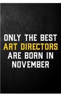 Only The Best Art Directors Are Born In November: Art Director Journal / November Birthday Notebook / Appreciation Gift / Card Alternative ( 6 x 9 - 120 Blank Lined Pages )