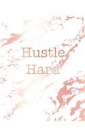 Hustle Hard: Inspirational Quote Notebook, Beautiful White Marble and Rose Gold - 7.5 x 9.25, 120 College Ruled Pages