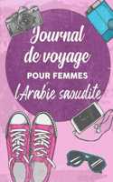 Journal de Voyage Pour Femmes l'Arabie saoudite: 6x9 Carnet de voyage I Journal de voyage avec instructions, Checklists et Bucketlists, cadeau parfait pour votre séjour à l'Arabie saoudite et pour 