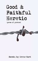 Good & Faithful Heretic