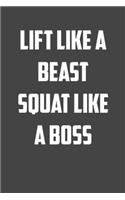 Lift like a beast squat like a boss