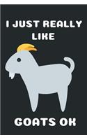 I Just Really Like Goats ok: Cute Goat Lover Gift Journal Blank Notebook (6x9), 120 Pages