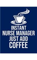 Instant Nurse Manager Just Add Coffee: Calendar 2020, Monthly & Weekly Planner Jan. - Dec. 2020