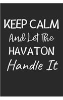 Keep Calm And Let The Havaton Handle It: Lined Journal, 120 Pages, 6 x 9, Havaton Dog Owner Gift Idea, Black Matte Finish (Keep Calm And Let The Havaton Handle It Journal)