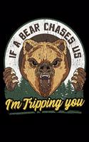 If A Bear Chases Us I'm Tripping You