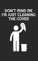 Don't mind me i'm just cleaning the cover