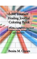 Love Yourself Healing Journal Coloring Book: A healing journal coloring book to reduce stress, increase fun and happiness