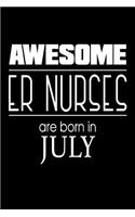 Awesome ER Nurses Are Born in July: Emergency Room Nurse Gift Notebook