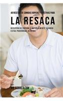 48 Recetas De Comidas Rápidas Y Efectivas Para La Resaca: Recupérese Rápida Y Naturalmente Usando Estas Poderosas Recetas