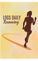 Running Logs Daily: Runners Training Log Diary, Sport Fitness Runners, Burns Target, Time, Speed, Heart Rate, Breathing, Weight Loss, Hours, Size 6 x 9 Inch, 100 Page