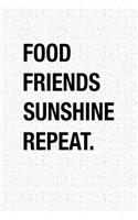 Food Friends Sunshine Repeat: A 6x9 Inch Matte Softcover Notebook Journal with 120 Blank Lined Pages and an Uplifting Cover Slogan