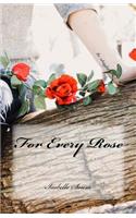 For Every Rose
