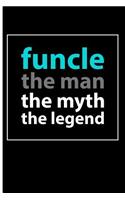 Funcle The Man The Myth The Legend: Blank Lined Journal Notebook Planner - Fun Uncle Gifts Uncle Journal