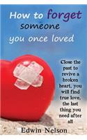 How to Forget Someone You Once Loved