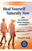 Heal Yourself Naturally Now: With the Established Chinese Technique of PaidaLajin