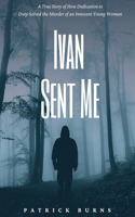 Ivan Sent Me