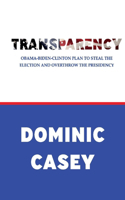 Transparency: Obama-Biden-Clinton Plan to Steal the Election and Overthrow the Presidency