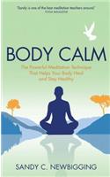 Body Calm: The Modern-Day Meditation Technique That Gives You the Best from Your Body for Life