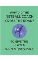 Why Did the Netball Coach Cross the Road? to Give the Player Who Missed Evils: 2019-2020 Calendar Planner