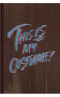 This Is My Costume 3D Journal Notebook: Blank Lined Ruled for Writing 6x9 110 Pages