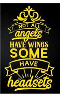 Not All Angels Have Wings Some Have Headsets