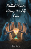 Pallid Muses Along the Elf Cup