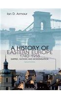 A History of Eastern Europe 1740-1918