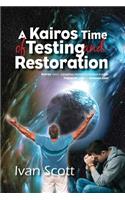 Kairos Time of Testing and Restoration
