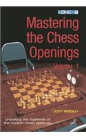 Mastering the Chess Openings Volume 1: Unraveling the Mysteries of the Modern Chess Openings