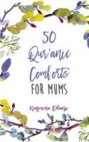 50 Qur'anic Comforts For Mums