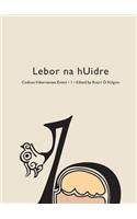 Codices Hibernenses Eximii I: LeBor Na Huidre