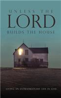 Unless the Lord Builds the House