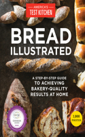 Bread Illustrated: A Step-By-Step Guide to Achieving Bakery-Quality Results at Home(Illustrated)