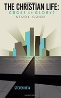 The Christian Life: Cross or Glory? a Study Guide