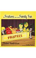 Fruitees Have Some Family Fun