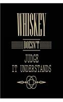 Whiskey Doesn't Judge It Understands