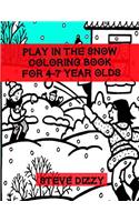 Play In The Snow Coloring Book For 4-7 Year Olds